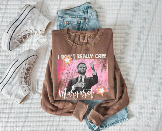 I really don't care Margaret