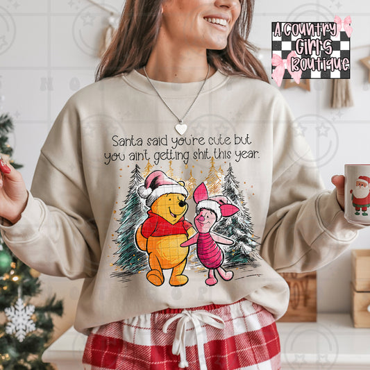 Santa said you're cute but you aint getting shit this year