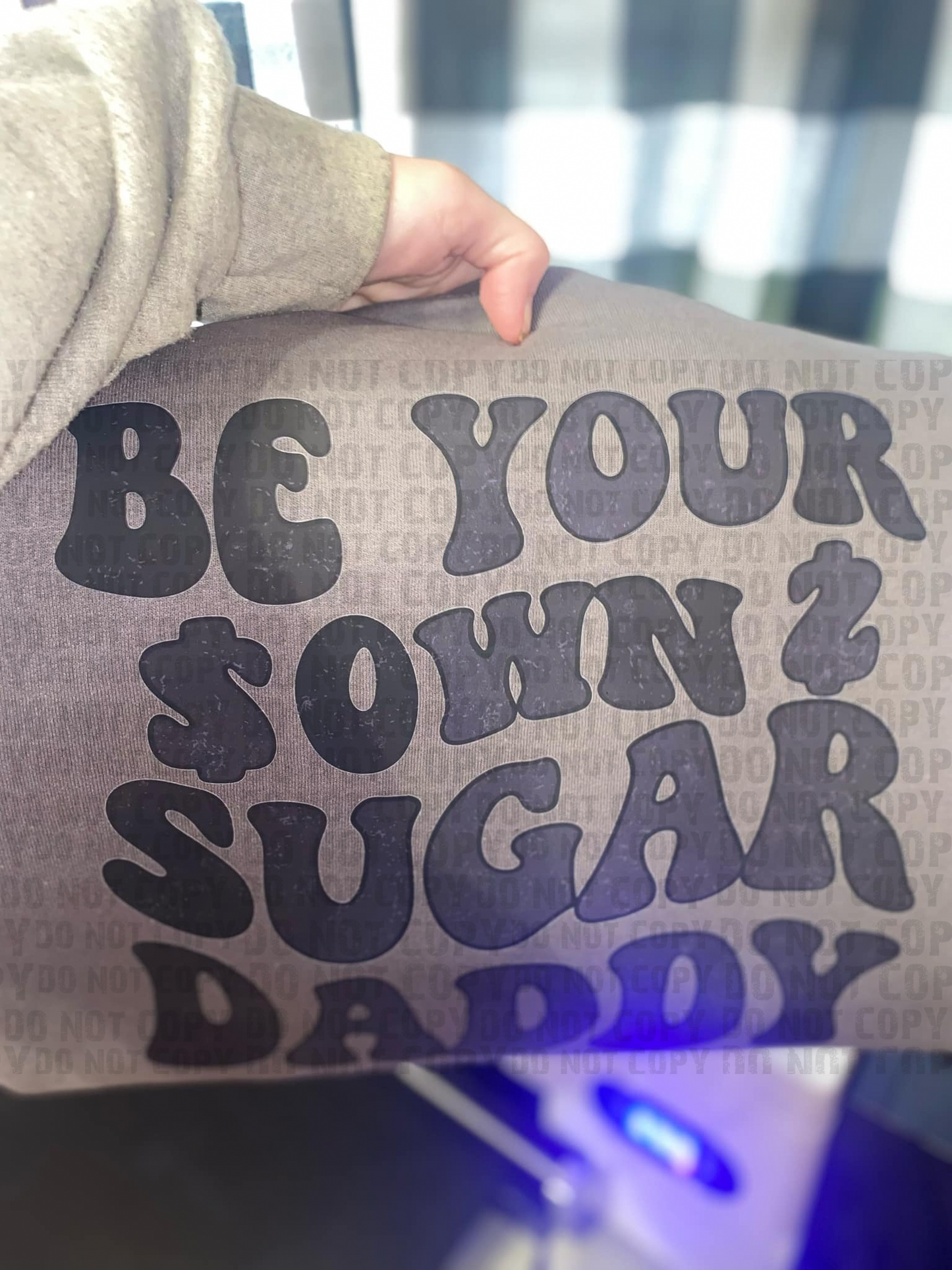 Be your own sugar daddy T-shirt or Sweatshirt