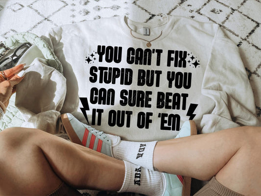 You can’t fix stupid