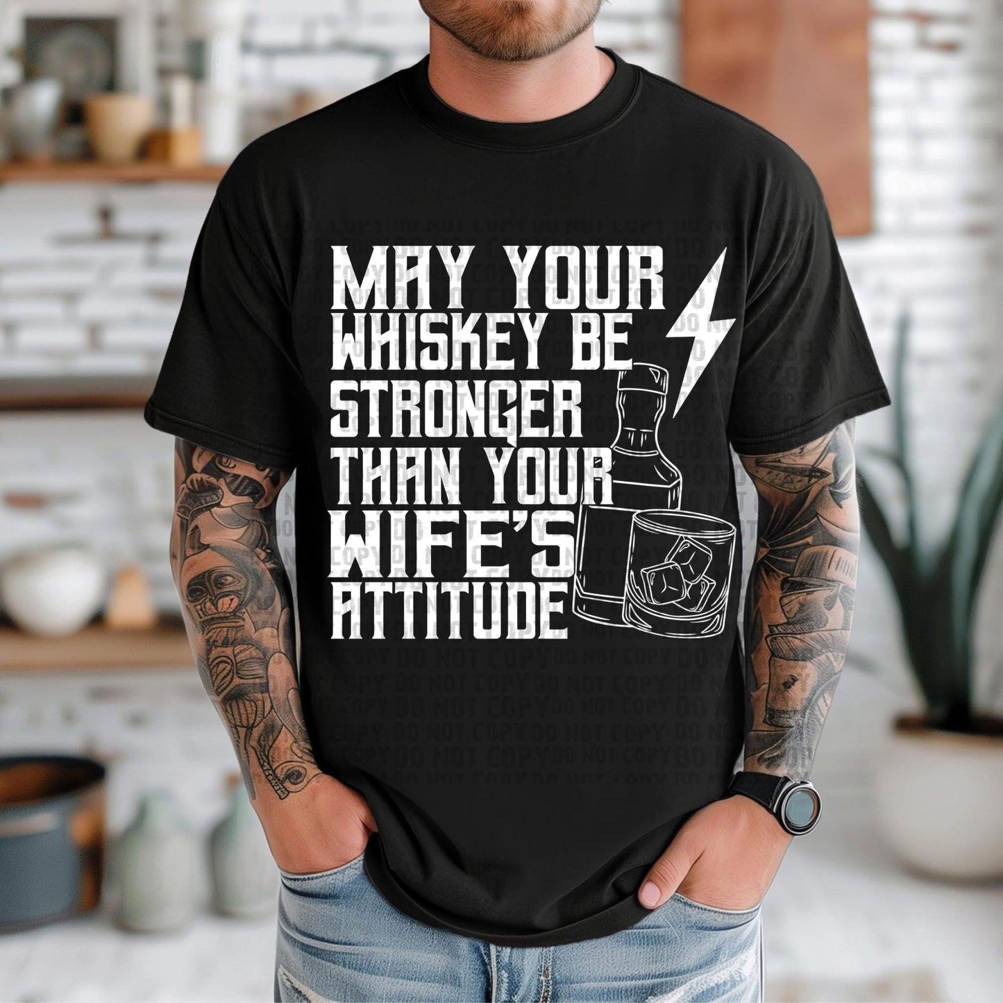 May your whiskey be stronger than your wife’s attitude