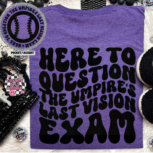 Here to question the umpire's last vision exam