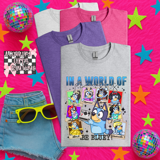 In a world full of princesses be Bluey