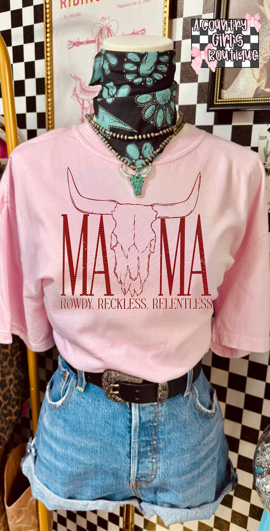 Mama Rowdy Reckless Relentless